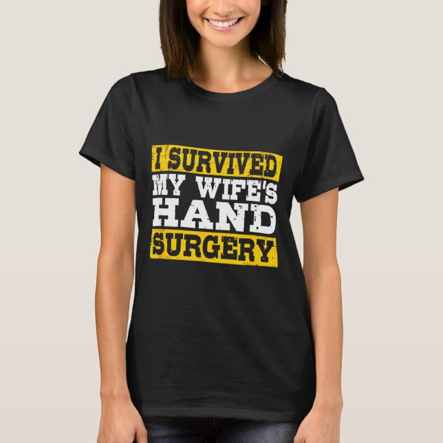 Ich überlebte die Handoperation meiner Frau lustig T-Shirt (Vorderseite)