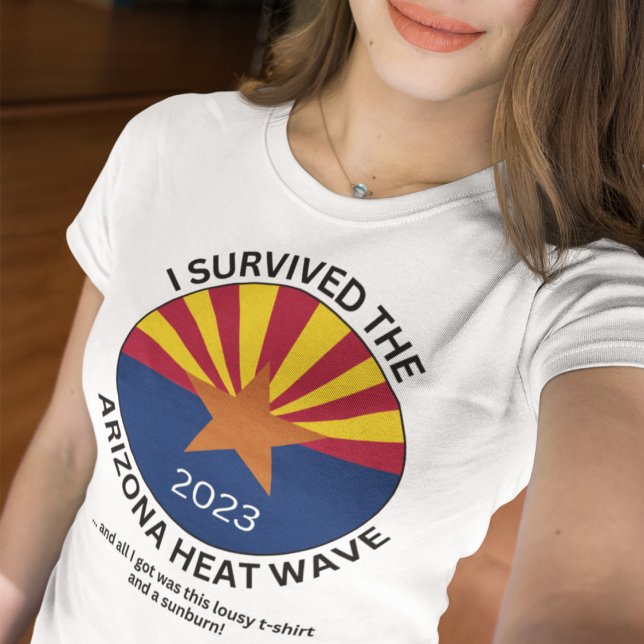 Ich überlebte die Hitzewelle von Arizona 2023 T-Shirt (Von Creator hochgeladen)