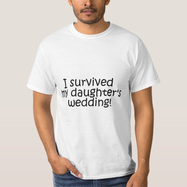 Ich überlebte die Hochzeit meiner Tochter T-Shirt (Vorderseite)