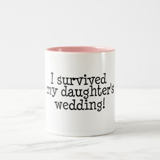 Ich überlebte die Hochzeit meiner Tochter Zweifarbige Tasse