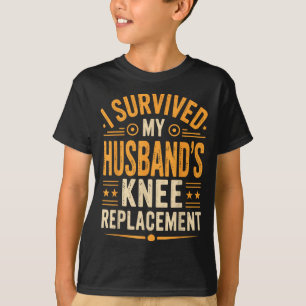 Ich überlebte die Knie-Operation meines Mannes 3 T-Shirt