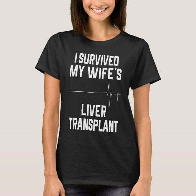 Ich überlebte die Lebertransplantation meiner Ehef T-Shirt (Vorderseite)