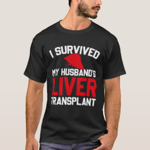 Ich überlebte die Lebertransplantation meines Ehem T-Shirt