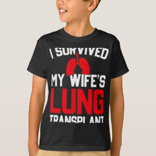 Ich überlebte die Lungentransplantation meiner Fra T-Shirt