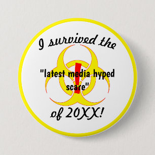 Ich überlebte die neueste Media Hyped Scare-Neuhe Button