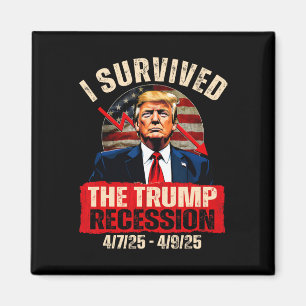 Ich überlebte die Trump-Rezession 4725 4925 Trump Magnet