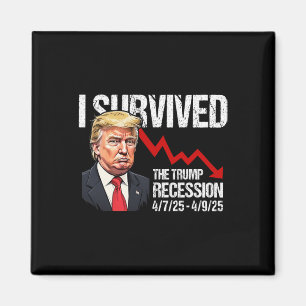 Ich überlebte die Trump-Rezession 4725 4925 Trump Magnet