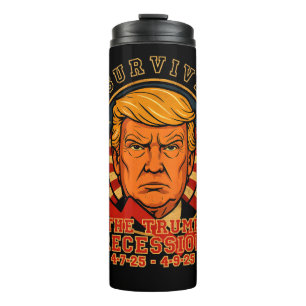Ich überlebte die Trump-Rezession 4 7 25 - 4 9 25 Thermosbecher