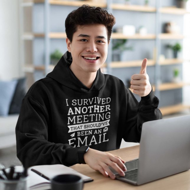 Ich überlebte ein anderes Meeting Hoodie (I Survived Another Meeting That Should’ve Been An Email Hoodie)