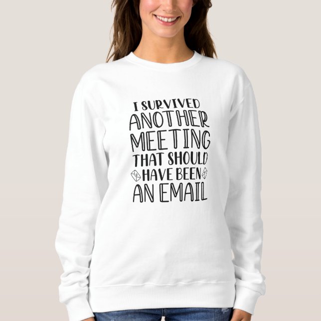 Ich überlebte ein anderes Meeting Sweatshirt (Vorderseite)