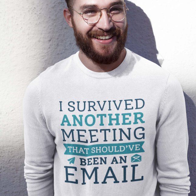 Ich überlebte ein anderes Meeting Sweatshirt (I survived another meeting that should've been an email sweatshirt)