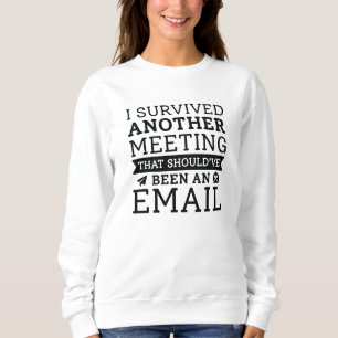 Ich überlebte ein anderes Meeting Sweatshirt