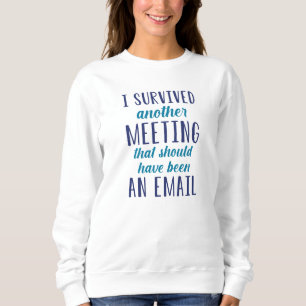 Ich überlebte ein anderes Meeting Sweatshirt