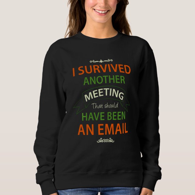 Ich überlebte ein anderes Treffen, das eigentlich  Sweatshirt (Vorderseite)