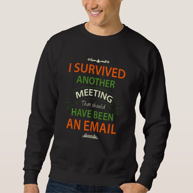 Ich überlebte ein anderes Treffen, das eigentlich  Sweatshirt (Vorderseite)