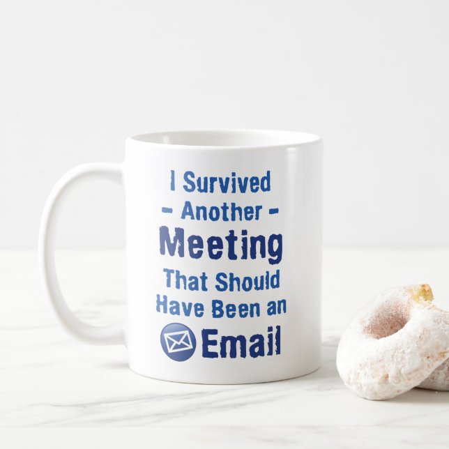 Ich überlebte ein anderes Treffen, das hätte sein  Kaffeetasse (Mit Donut)