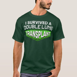 Ich überlebte ein doppeltes Lungentransplantation T-Shirt