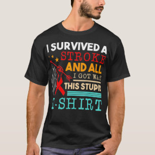 Ich überlebte einen Schlaganfall und alles, was ic T-Shirt