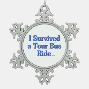 Ich überlebte einen Tour Bus Ride Zinnstein Schmuc Schneeflocken Zinn-Ornament