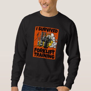 Ich überlebte Gabelstaplerschulungen für einen neu Sweatshirt