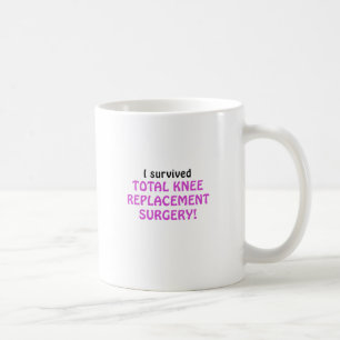 Ich überlebte Gesamtknie-Ersatz-Operation Kaffeetasse