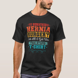 Ich überlebte Hernia Operation Erholung Verletzung T-Shirt