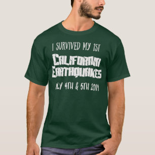 Ich überlebte mein 1. kalifornisches Erdbeben Juli T-Shirt