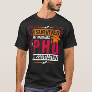 Ich überlebte meine Husbys Phd Dissertation Phd St T-Shirt