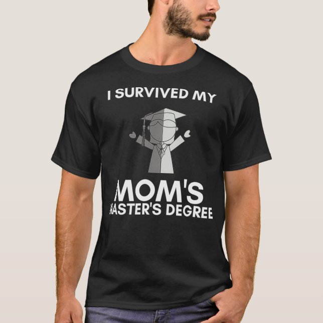 Ich überlebte meine Mamas Master-Grad glücklich Se T-Shirt (Vorderseite)