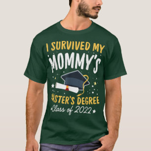 Ich überlebte meine Mommys Masters Grad glücklich T-Shirt