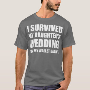 Ich überlebte meine Töchter mit Hochzeit T T-Shirt