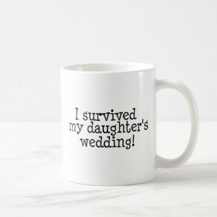 Ich überlebte meine Wedding Töchter Kaffeetasse