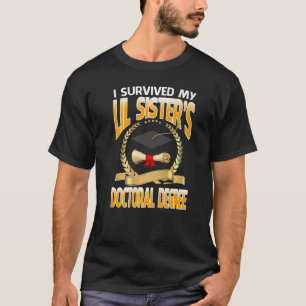 Ich überlebte meinen Doktortitel meiner Schwester T-Shirt