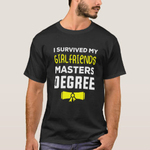 Ich überlebte meinen Master-Abschluss für Freundin T-Shirt