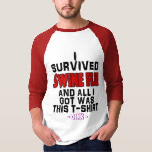 Ich überlebte Schwein-Grippe u. war aller I Got T-Shirt