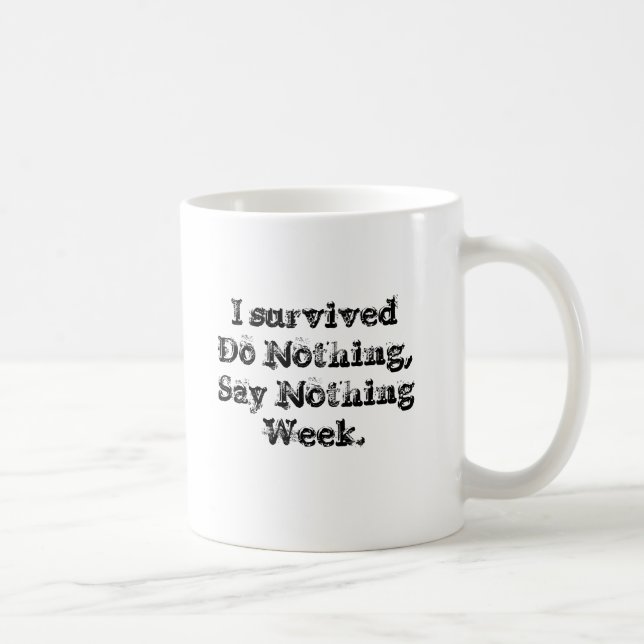 Ich überlebte tue nichts, nichts Woche zu sagen Kaffeetasse (Rechts)