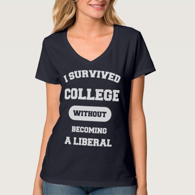 Ich überlebte Uni, ohne ein Liberaler zu werden T-Shirt (Vorderseite)