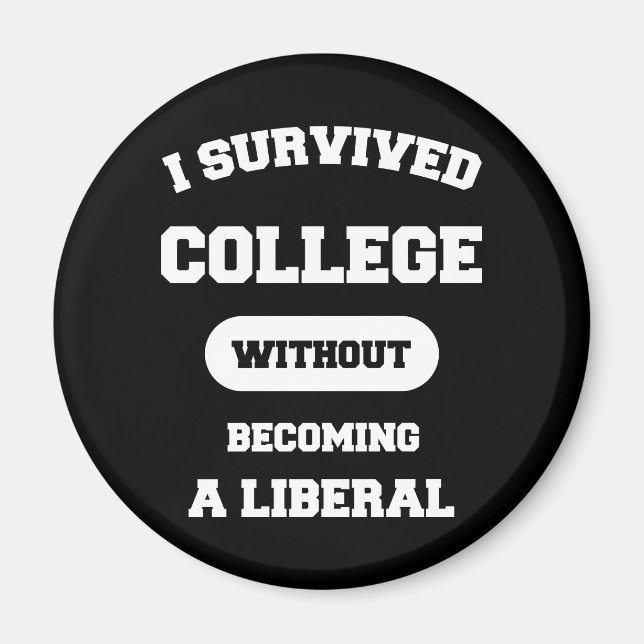 Ich überlebte Uni, ohne Liberaler zu werden Magnet (Vorne)