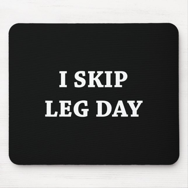 Ich überspringe Leg Day Comedy Workout Mousepad (Vorne)
