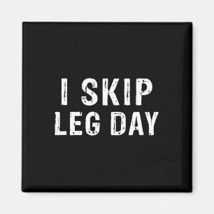 Ich überspringe Leg Day Funny Gym Workout Comedy B Magnet
