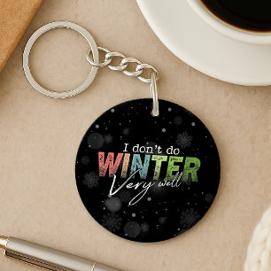 Ich überstehe den Winter nicht sehr gut Lustiger W Schlüsselanhänger
