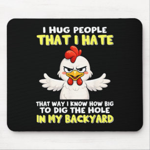 Ich Umarme Leute, die ich hasse, damit ich weiß, w Mousepad