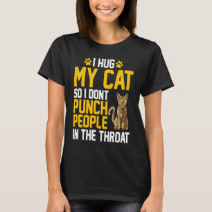 Ich umarme meine Katzen, damit ich die Leute nicht T-Shirt