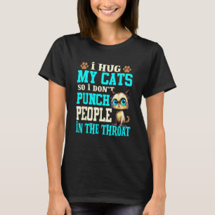 Ich Umarme Meine Katzen, Damit Ich Leute Nicht Sch T-Shirt