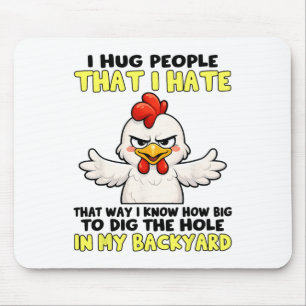 Ich Umarme Menschen, die ich hasse, damit ich weiß Mousepad