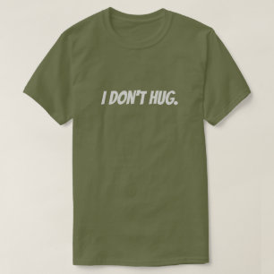 Ich umarme nicht. T-Shirt