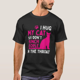 Ich umarmte meine Katze, damit ich nicht die Leute T-Shirt
