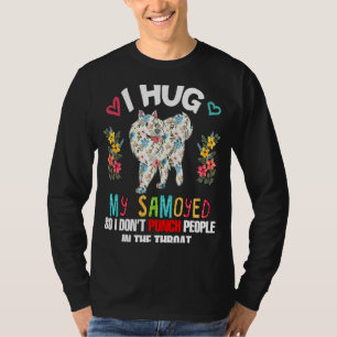 Ich umarmte meine Samoyed, also scherze ich nicht T-Shirt