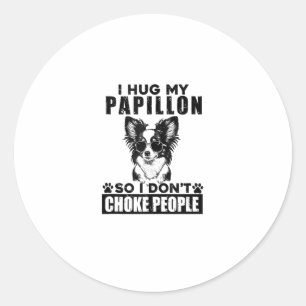 Ich umarmte meinen Papillon, damit ich nicht Leute Runder Aufkleber