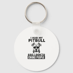 Ich umarmte meinen Pitbull, damit ich nicht Leute  Schlüsselanhänger